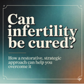 Can Infertility Be Cured?